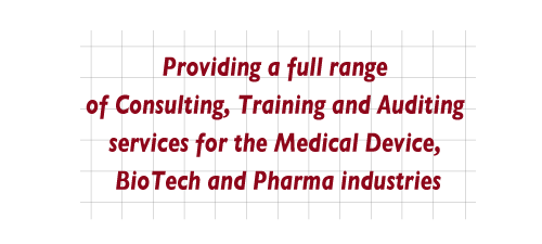 Providing a full range of consulting, training, and auditing services for the Medical Device, 
			BioTech and Pharma Industries.